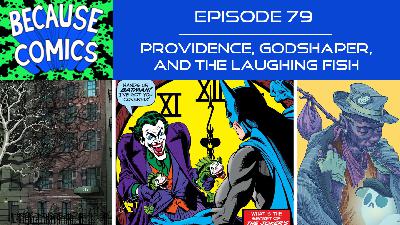 Ep 79 - Providence, Godshaper, and the Laughing Fish Ep 79 - Providence, Godshaper, and the Laughing Fish