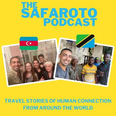Ep2: Azerbaijan & Tanzania - Travel stories of human connection from around the world Ep2: Azerbaijan & Tanzania - Travel stories of human connection from around the world