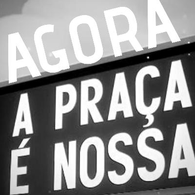 AGORA A PRAÇA É NOSSA #1
