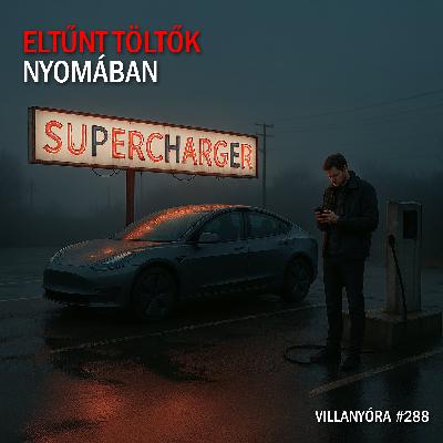 Villanyóra #288 - Eltűnt töltők nyomában