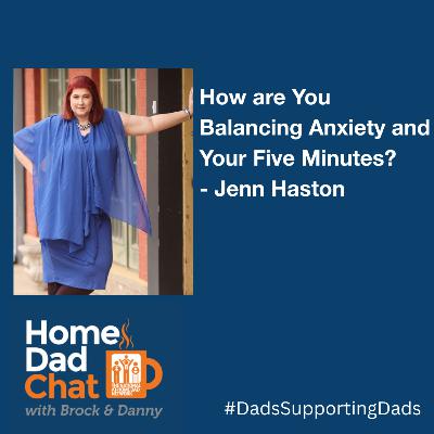 How are You Balancing Anxiety and Your Five Minutes? - Jenn Haston