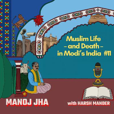 Manoj Jha & Harsh Mander on India’s politics of fear and division Manoj Jha & Harsh Mander on India’s politics of fear and division