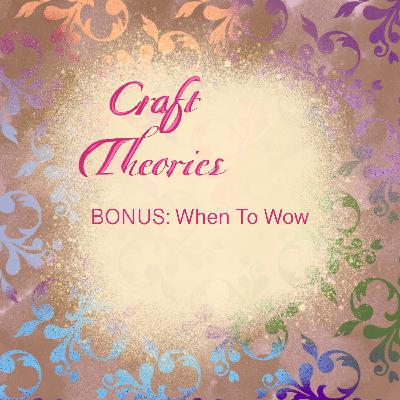 Bonus: When To Wow