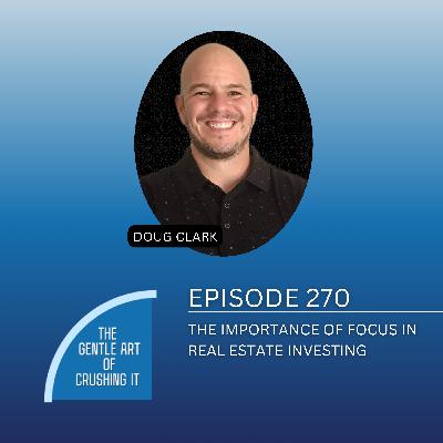 EP 270: The Importance of Focus in Real Estate Investing