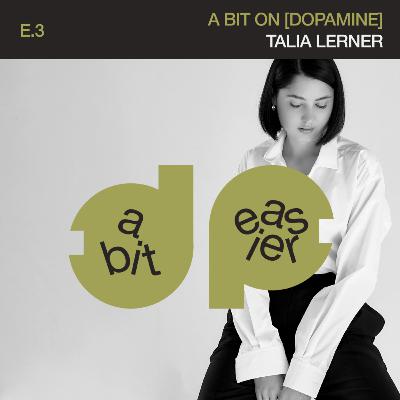 a bit on [dopamine] | Talia Lerner