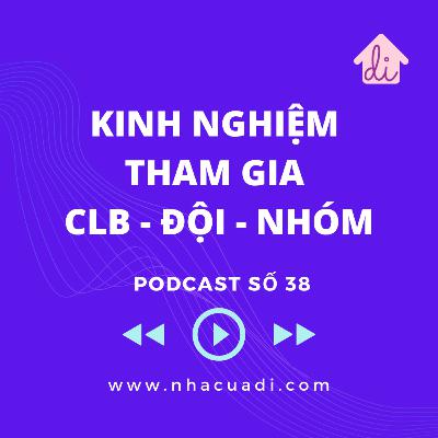 Podcast số 38 - Kinh nghiệm tham gia CLB - Đội - Nhóm Podcast số 38 - Kinh nghiệm tham gia CLB - Đội - Nhóm