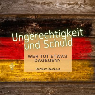 Ungerechtigkeit + Schuld // Wer tut etwas dagegen?