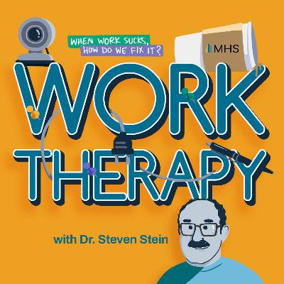 Season 2 of Work Therapy: When Work Sucks, How Can We Fix It?