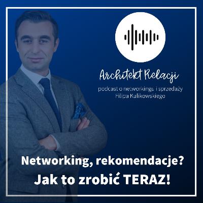 Networking, rekomendacje. Jak to zrobić TERAZ?