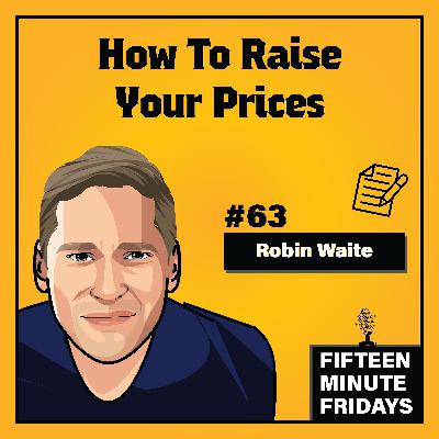 Mastering Pricing Strategy w/ Robin Waite (FMF #63)