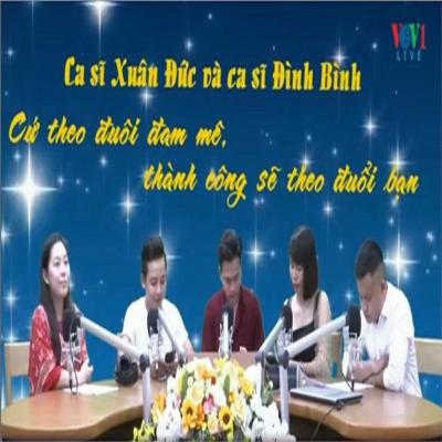 VOV - Chát với người nổi tiếng: Ca sĩ Xuân Đức và ca sĩ Đình Bình: Cứ theo đuổi đam mê, thành công sẽ theo đuổi bạn (P3) VOV - Chát với người nổi tiếng: Ca sĩ Xuân Đức và ca sĩ Đình Bình: Cứ theo đuổi đam mê, thành công sẽ theo đuổi bạn (P3)