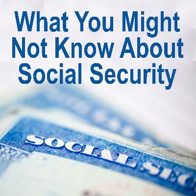 Everything You Might Not Know About Social Security