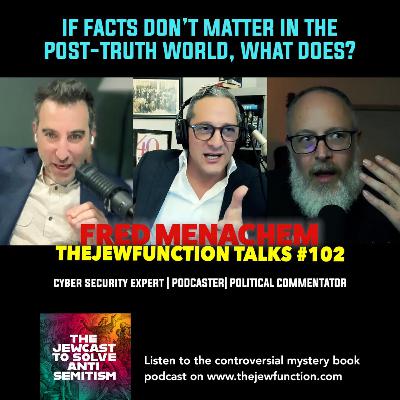 TJF Talks #102 w/Fred Menachem | Enraged Jew