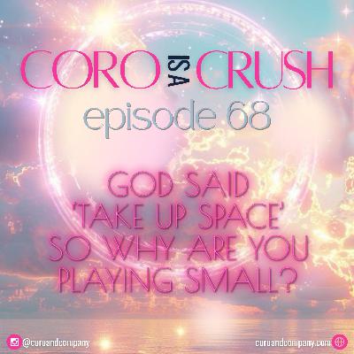 CCP 68 · God Said ‘Take Up Space’—So Why Are You Playing Small?