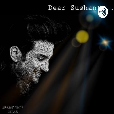 Dear Sushant Episode 4