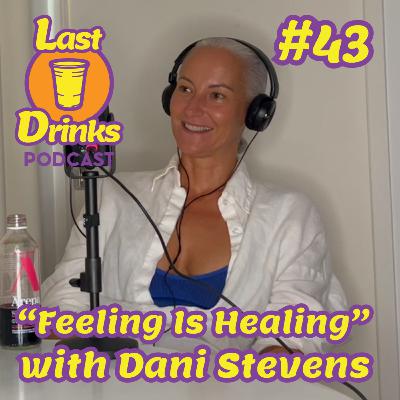 #43 - Dani Stevens - "Feeling Is Healing" #43 - Dani Stevens - "Feeling Is Healing"
