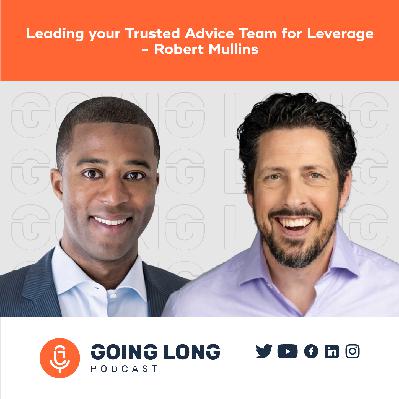 Episode 568: Leading your Trusted Advice Team for leverage - Robert Mullins