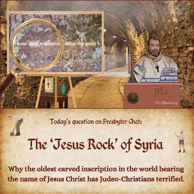 The 'Jesus Rock' of Syria: Revealing Unedited Pre-Nicene Christian History The 'Jesus Rock' of Syria: Revealing Unedited Pre-Nicene Christian History