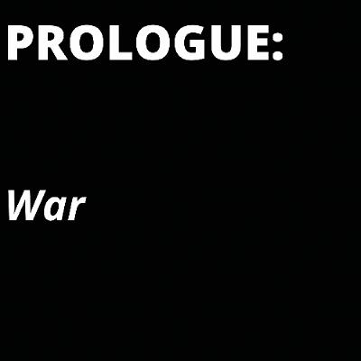 PROLOGUE: War PROLOGUE: War