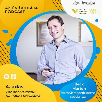 Meg fog változni az iroda funkciója? - Beck Márton, változásmenedzsment specialistával beszélgettünk