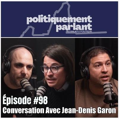 Épisode #98 - Conversation Avec Jean-Denis Garon