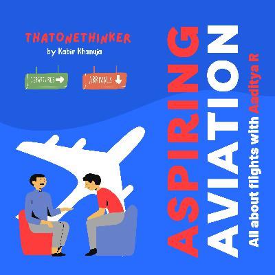 Aspiring Aviation ft. Aaditya R | Ep23 Aspiring Aviation ft. Aaditya R | Ep23