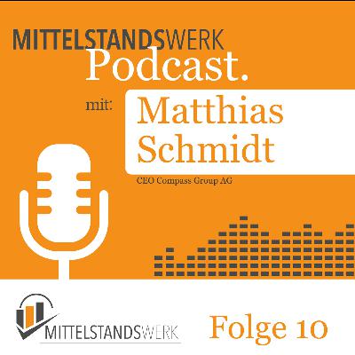 MittelstandsWerk Podcast - Folge 10 mit dem CEO der Kompass Group AG, Matthias Schmidt MittelstandsWerk Podcast - Folge 10 mit dem CEO der Kompass Group AG, Matthias Schmidt