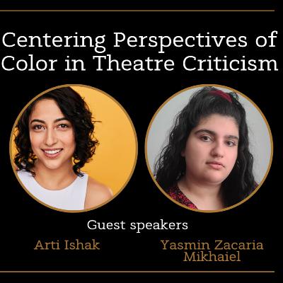 Kunafa and Shay Season 2 Epsiode 5: Centering Perspectives of Color in Theatre Criticism with Arti Ishak and Yasmin Zacaria Mikhaiel