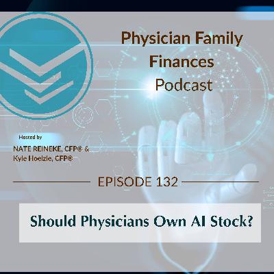 #132 Should Physicians Own AI Stock? #132 Should Physicians Own AI Stock?