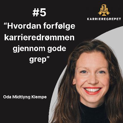#5 - Oda Midtlyng Klempe - Hvordan forfølge karrieredrømmen gjennom gode grep