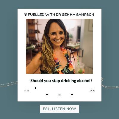 81. Should I stop drinking alcohol? 81. Should I stop drinking alcohol?