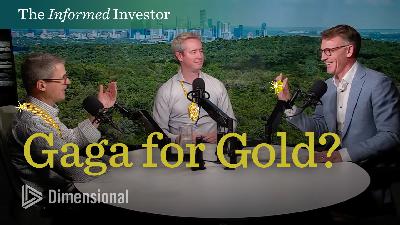 Why Is Everybody Gaga for Gold Right Now? | The Informed Investor 19