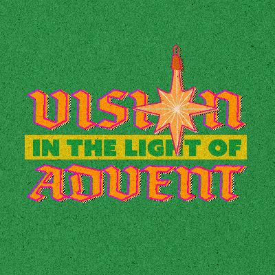 Vision in the Light of Advent