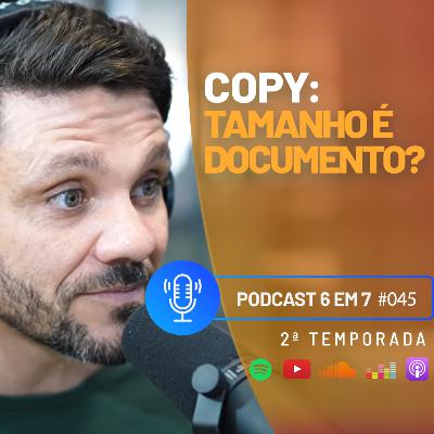 Copy: Os principais erros que você não pode cometer | Podcast 6 em 7 #45 Copy: Os principais erros que você não pode cometer | Podcast 6 em 7 #45