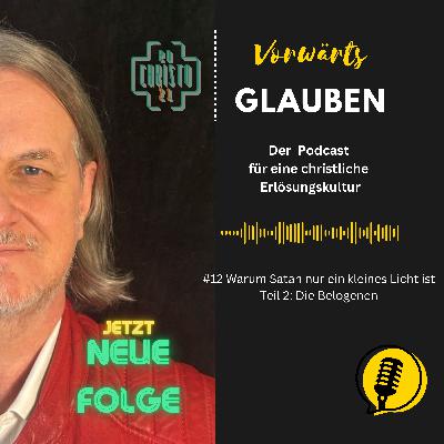 #12 Warum Satan nur ein kleines Licht ist - Teil 2: Die Belogenen #12 Warum Satan nur ein kleines Licht ist - Teil 2: Die Belogenen