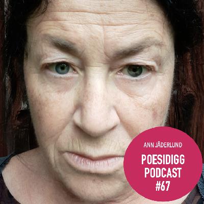 #67 Poesidigg: Ann Jäderlund