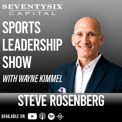 134) Steve Rosenberg, Author of Make Bold Things Happen - SeventySix Capital Sports Leadership Show 134) Steve Rosenberg, Author of Make Bold Things Happen - SeventySix Capital Sports Leadership Show