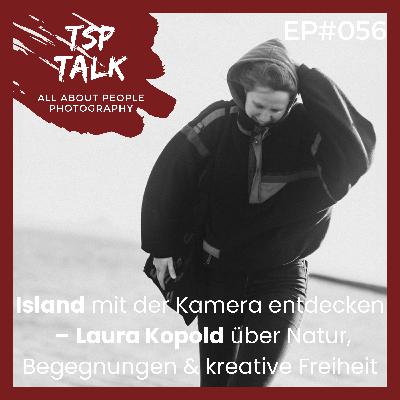 Island mit der Kamera entdecken – Laura Kopold über Natur, Begegnungen & kreative Freiheit - EP#056