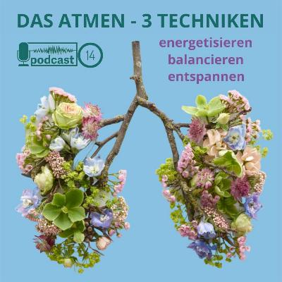 Das Atmen - 3 Techniken - zum Entspannen, Energetisieren, Balancieren