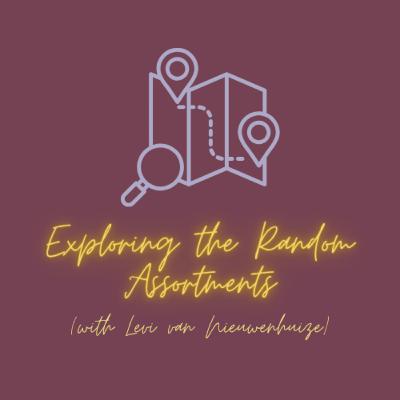 Exploring the Random Assortments with Levi van Nieuwenhuize Exploring the Random Assortments with Levi van Nieuwenhuize