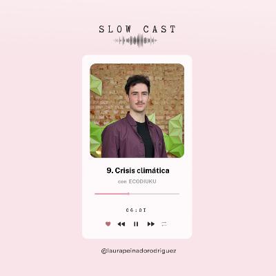 Crisis climática, ciudades naturalizadas, Día de la Biodiversidad con Ecodiuku 🎙 SLOW CAST 2x09