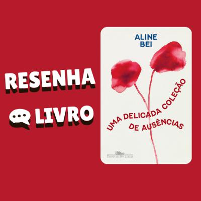 Uma delicada coleção de ausências - Resenha Livro