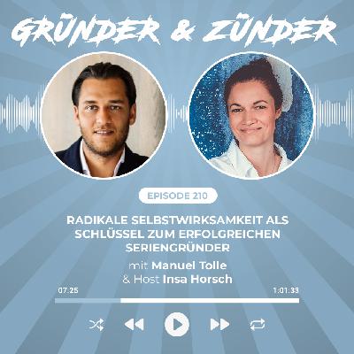 #210: Radikale Selbstwirksamkeit als Schlüssel zum erfolgreichen Seriengründer - mit Serienunternehmer Manuel Tolle und Guest Host Insa Horsch vom Growth Dock aus Hamburg #210: Radikale Selbstwirksamkeit als Schlüssel zum erfolgreichen Seriengründer - mit Serienunternehmer Manuel Tolle und Guest Host Insa Horsch vom Growth Dock aus Hamburg