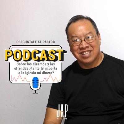 Sobre los diezmos y las ofrendas ¿tanto le importa a la Iglesia mi dinero? - PODCAST