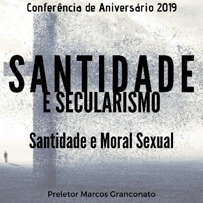 SANTIDADE E SECULARISMO #04 - Santidade e Moral Sexual - Pr. Marcos Granconato SANTIDADE E SECULARISMO #04 - Santidade e Moral Sexual - Pr. Marcos Granconato