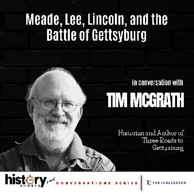Conversations: Three Roads to Gettysburg, w/ Tim McGrath Conversations: Three Roads to Gettysburg, w/ Tim McGrath