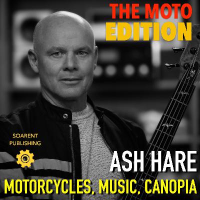 #047 Ash Hare - Motocycles, Music, Canopia
