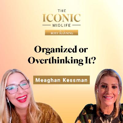 Organized… or Just Hiding the Clutter? with Meaghan Kessman Home Organizer