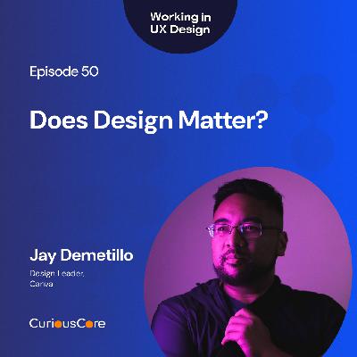 Episode 50: Does Design Matter? with Jay Demetillo