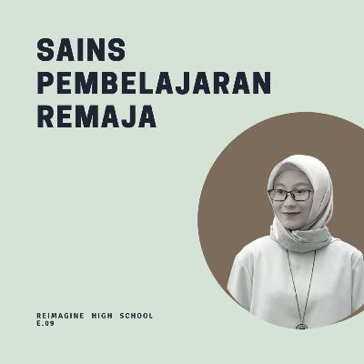 Reimagine High School #09: Sains Pembelajaran Remaja - Sabiqatul Husna